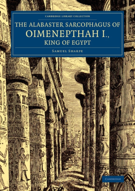 Book cover of: Alabaster Sarcophagus of Oimenepthah I., King of Egypt. By: Samuel Sharpe