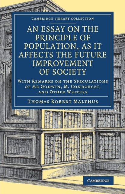 Book cover of: Essay on the Principle of Population, as It Affects the Future Improvement of Society. By: Thomas Robert Malthus