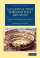 Book cover of: Classical Tour through Italy and Sicily. By: Richard Colt Hoare