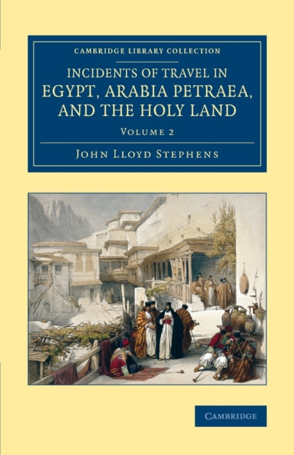 Book cover of: Incidents of Travel in Egypt, Arabia Petraea, and the Holy Land. By: John Lloyd Stephens