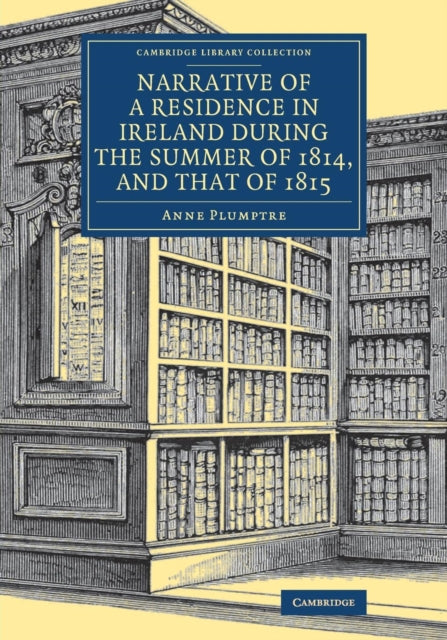 Book cover of: Narrative of a Residence in Ireland during the Summer of 1814, and that of 1815. By: Anne Plumptre