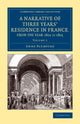 Book cover of: Narrative of Three Years' Residence in France, Principally in the Southern Departments, from the Year 1802 to 1805. By: Anne Plumptre