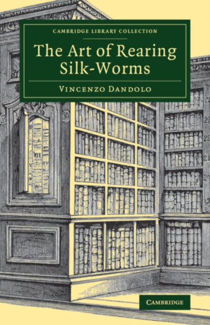 Book cover of: Art of Rearing Silk-Worms. By: Vincenzo Dandolo