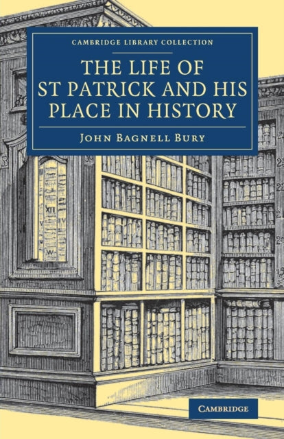 Book cover of: Life of St Patrick and his Place in History. By: John Bagnell Bury