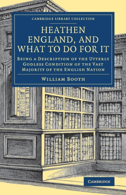Book cover of: Heathen England, and What To Do for It. By: William Booth