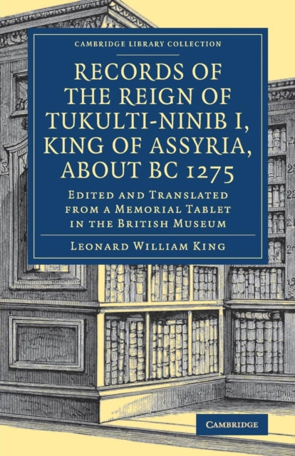 Book cover of: Records of the Reign of Tukulti-Ninib I, King of Assyria, about BC 1275. By: Leonard William King