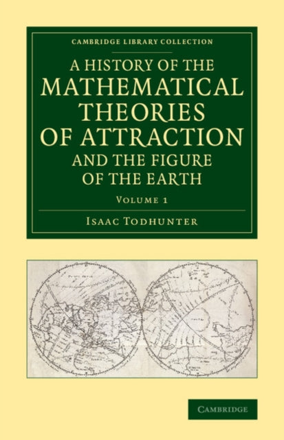 Book cover of: History of the Mathematical Theories of Attraction and the Figure of the Earth. By: Isaac Todhunter