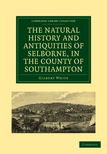Book cover of: Natural History and Antiquities of Selborne, in the County of Southampton. By: Gilbert White