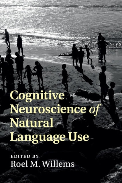Book cover of: Cognitive Neuroscience of Natural Language Use. By: Roel M. Willems