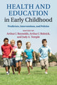 Book cover of: Health and Education in Early Childhood. By: Arthur J. Reynolds