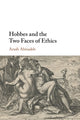 Book cover of: Hobbes and the Two Faces of Ethics. By: Arash Abizadeh
