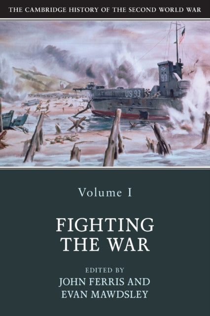Book cover of: Cambridge History of the Second World War: Volume 1, Fighting the War. By: John Ferris