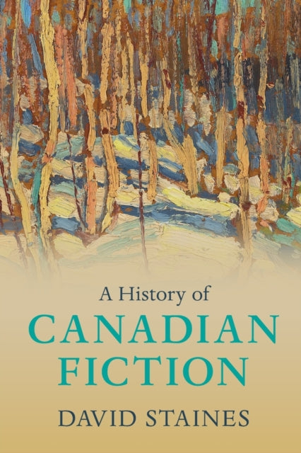 Book cover of: History of Canadian Fiction. By: David Staines