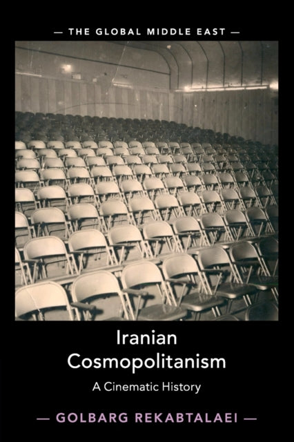 Book cover of: Iranian Cosmopolitanism. By: Golbarg Rekabtalaei