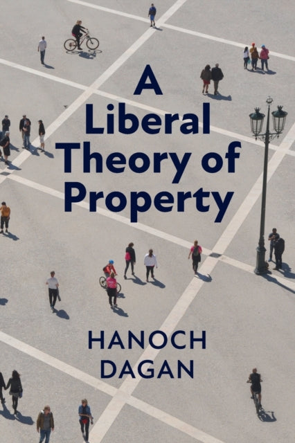 Book cover of: Liberal Theory of Property. By: Hanoch Dagan