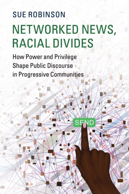 Book cover of: Networked News, Racial Divides. By: Sue Robinson