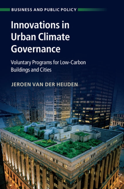 Book cover of: Innovations in Urban Climate Governance. By: Jeroen van der Heijden