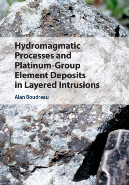 Book cover of: Hydromagmatic Processes and Platinum-Group Element Deposits in Layered Intrusions. By: Alan Boudreau