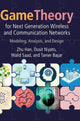 Book cover of: Game Theory for Next Generation Wireless and Communication Networks. By: Zhu Han