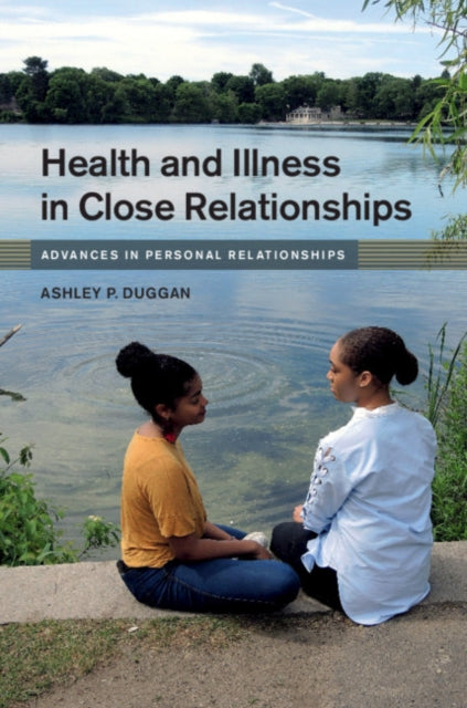 Book cover of: Health and Illness in Close Relationships. By: Ashley P. Duggan