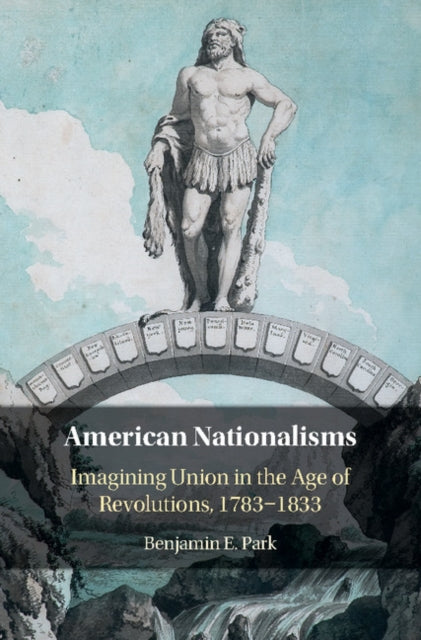 Book cover of: American Nationalisms. By: Benjamin E. Park