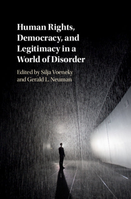 Book cover of: Human Rights, Democracy, and Legitimacy in a World of Disorder. By: Silja Voeneky