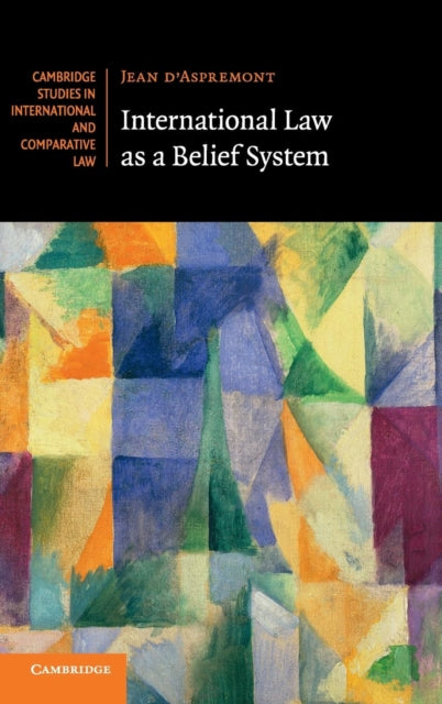 Book cover of: International Law as a Belief System. By: Jean D'Aspremont