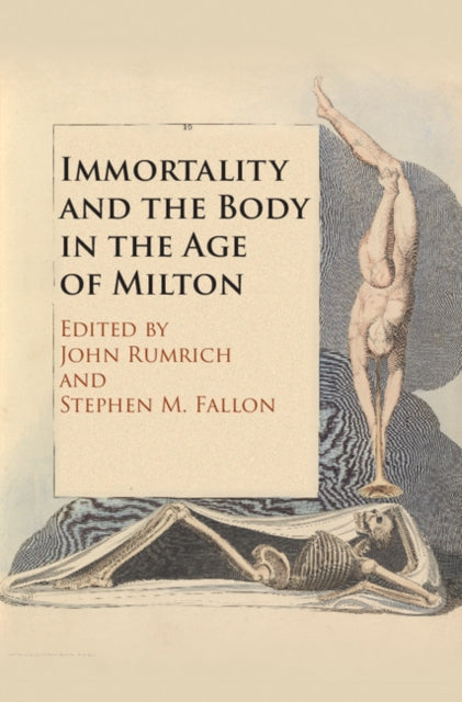 Book cover of: Immortality and the Body in the Age of Milton