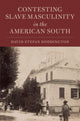 Book cover of: Contesting Slave Masculinity in the American South. By: David Stefan Doddington