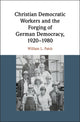 Book cover of: Christian Democratic Workers and the Forging of German Democracy, 1920–1980. By: William L. Patch