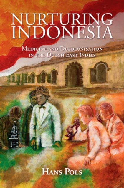 Book cover of: Nurturing Indonesia. By: Hans Pols