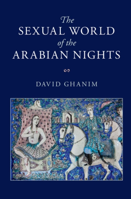 Book cover of: Sexual World of the Arabian Nights. By: David Ghanim