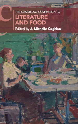 Cambridge Companion to Literature and Food