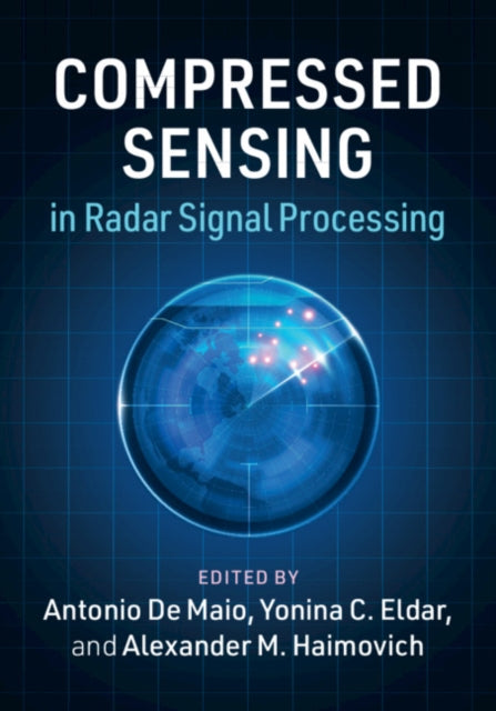 Book cover of: Compressed Sensing in Radar Signal Processing. By: Antonio De Maio