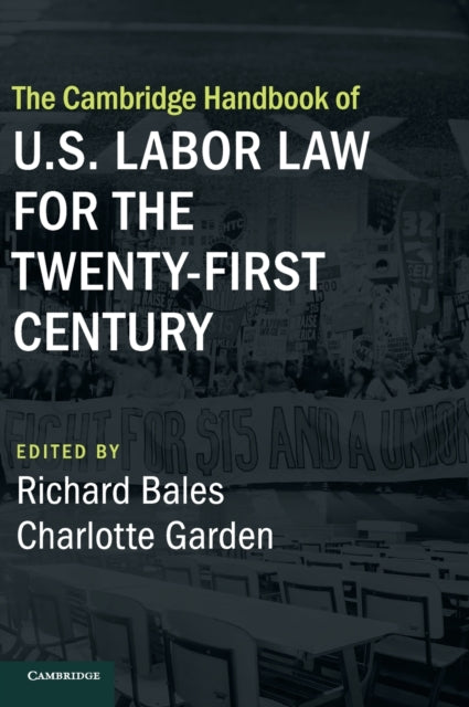 Book cover of: Cambridge Handbook of U.S. Labor Law for the Twenty-First Century. By: Richard Bales