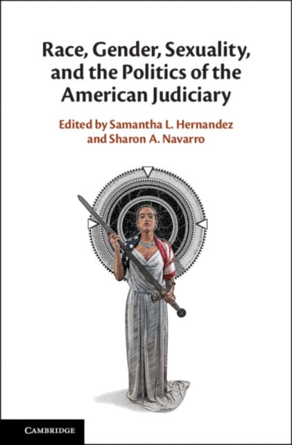 Book cover of: Race, Gender, Sexuality, and the Politics of the American Judiciary. By: Samantha L. Hernandez