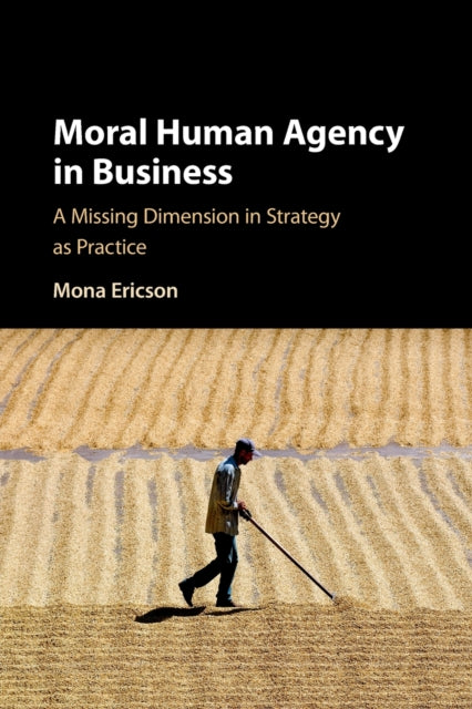 Book cover of: Moral Human Agency in Business. By: Mona Margareta Ericson