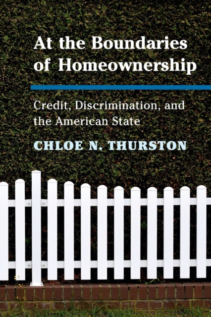 Book cover of: At the Boundaries of Homeownership. By: Chloe N. Thurston