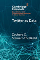 Book cover of: Twitter as Data. By: Zachary C. Steinert-Threlkeld