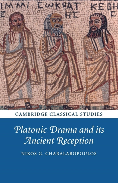 Book cover of: Platonic Drama and its Ancient Reception. By: Nikos G. Charalabopoulos