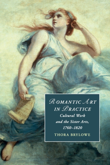 Book cover of: Romantic Art in Practice. By: Thora Brylowe