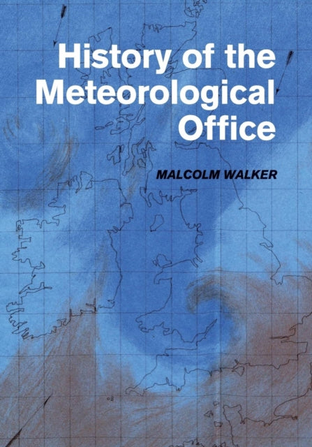 Book cover of: History of the Meteorological Office. By: Malcolm Walker