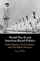 Book cover of: World War II and American Racial Politics. By: Steven White