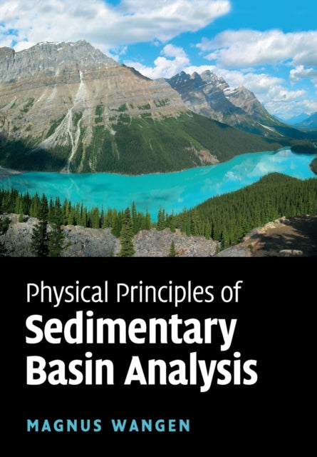 Book cover of: Physical Principles of Sedimentary Basin Analysis. By: Magnus Wangen