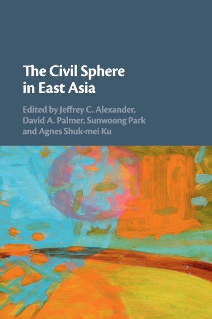 Book cover of: Civil Sphere in East Asia. By: Jeffrey C. Alexander
