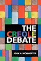 Book cover of: Creole Debate. By: John H. McWhorter