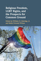 Book cover of: Religious Freedom, LGBT Rights, and the Prospects for Common Ground. By: William Eskridge