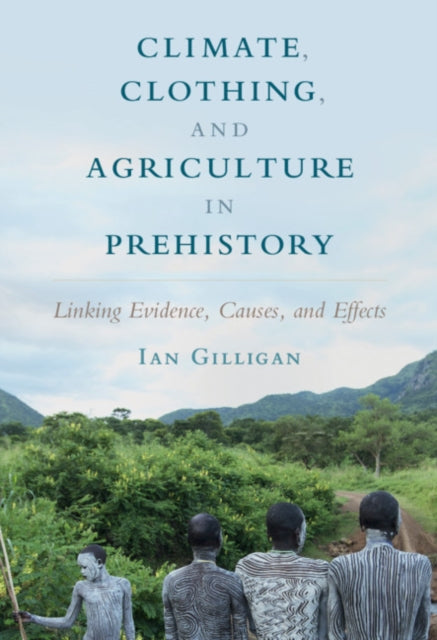 Book cover of: Climate, Clothing, and Agriculture in Prehistory. By: Ian Gilligan