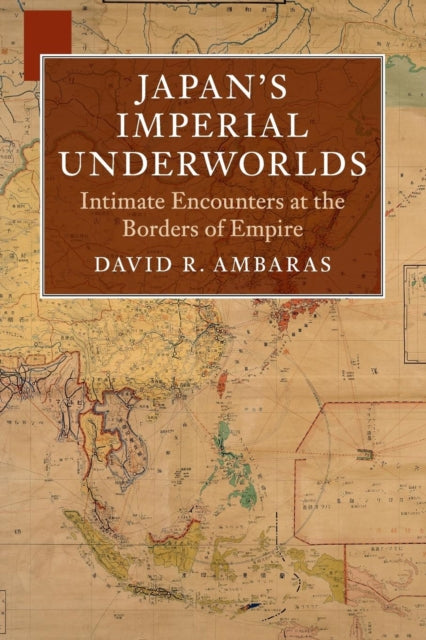 Book cover of: Japan's Imperial Underworlds. By: David R. Ambaras