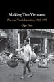Book cover of: Making Two Vietnams. By: Olga Dror